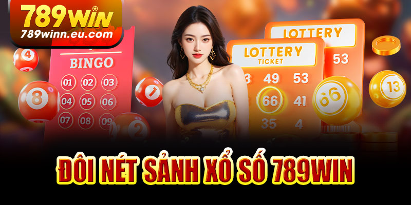 Đôi nét sảnh xổ số 789Win