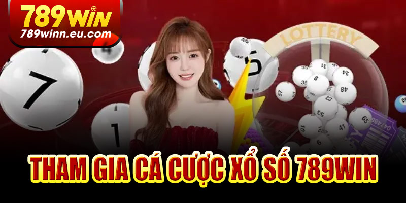 Tham gia cá cược xổ số 789Win
