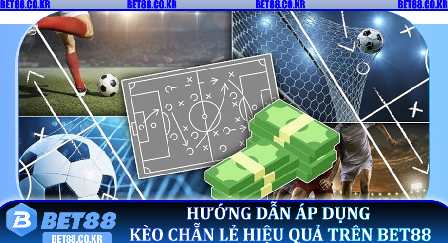 Hướng dẫn áp dụng Kèo Chẵn Lẻ hiệu quả trên Bet88