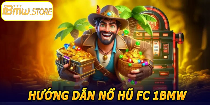 Hướng dẫn Nổ Hũ FC 1BMW