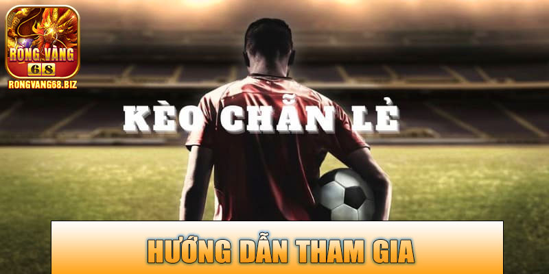 Hướng dẫn tham gia kèo Chẵn Lẻ Rongvang68 