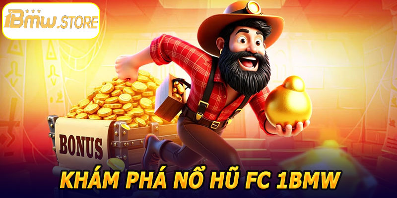 Khám Phá Nổ Hũ FC 1BMW – Giải Trí Đỉnh Cao Mỗi Ngày