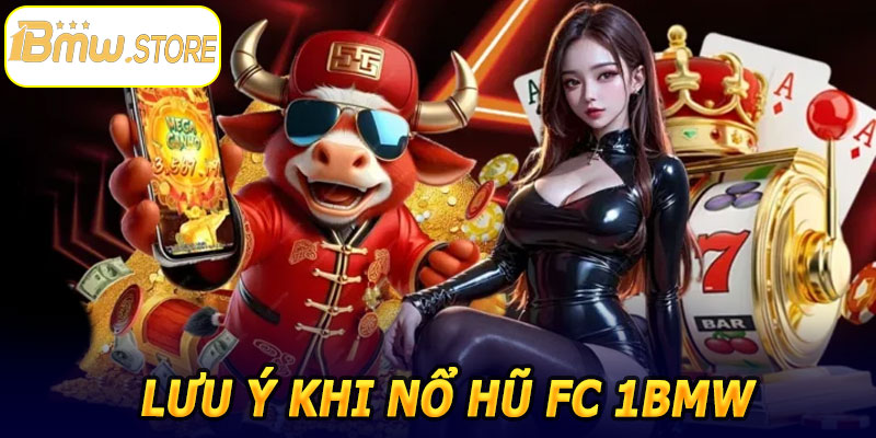 Lưu ý khi Nổ Hũ FC 1BMW
