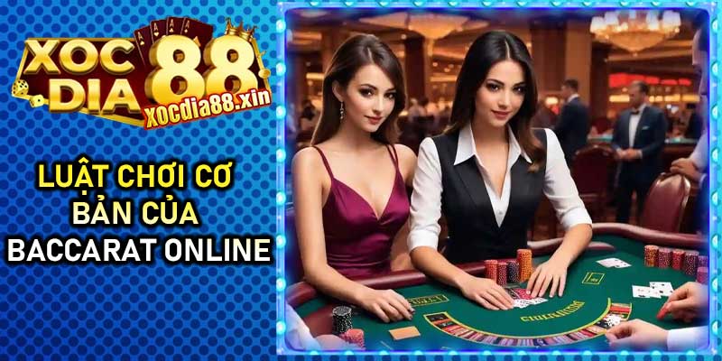 Luật chơi cơ bản của Baccarat online